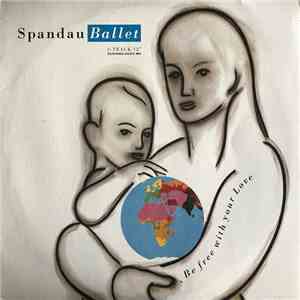 Spandau Ballet - Be Free With Your Love