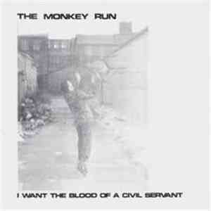 The Monkey Run - I Want The Blood Of A Civil Servant