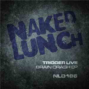 Trigger Live - Brain Crash EP