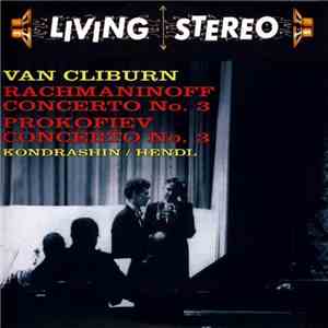 Van Cliburn, Rachmaninoff, Prokofiev, Kondrashin / Hendl - Concerto No. 3 / Concerto No. 3