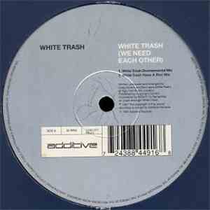 White Trash  - White Trash (We Need Each Other)