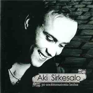 Aki Sirkesalo - 30 Unohtumatonta Laulua