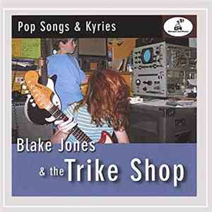 Blake Jones & The Trike Shop - Pop Songs & Kyries