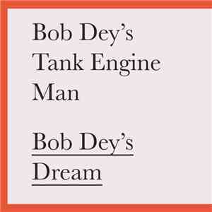 Bob Dey's Tank Engine Man - Bob Dey's Dream