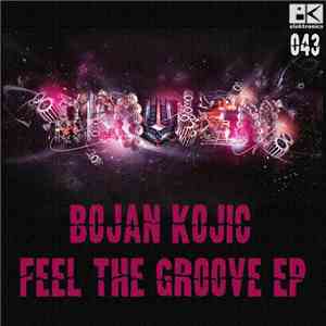 Bojan Kojic - Feel The Groove EP