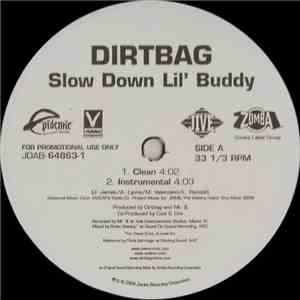 Dirtbag - Slow Down Lil' Buddy