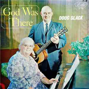 Doug Slack - God Was There