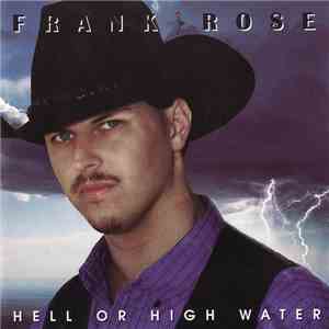 Frank Rose - Hell Or High Water