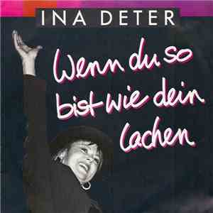 Ina Deter - Wenn Du So Bist Wie Dein Lachen