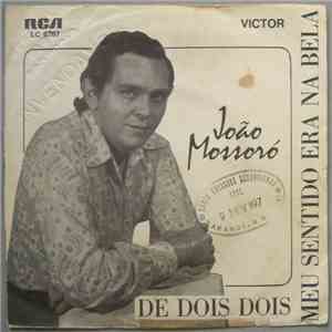 João Mossoró - De Dois Dois / Meu Sentido Era Na Bela