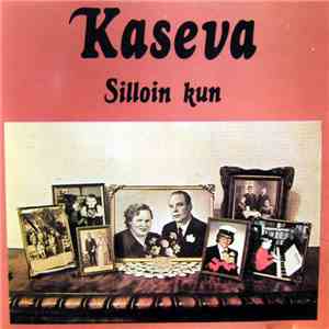 Kaseva - Silloin Kun