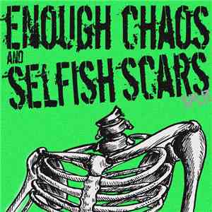 Not Enough, CHAOSxA.D., Selfish , Scars Of Babylon - Enough Chaos And Selfi ...