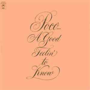 Poco  - A Good Feelin' To Know