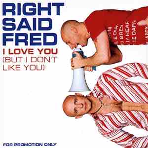 Right Said Fred - I Love You (But I Don't Like You)