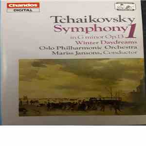 Tchaikovsky, Oslo Philharmonic Orchestra, Mariss Jansons - Symphony Nr.1 In G Minor Op. 13 - Winter Daydreams