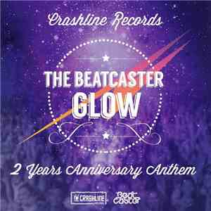 The Beatcaster - Glow (Crashline Records 2 Years Anniversary Anthem)