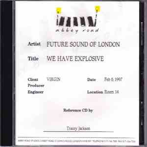 The Future Sound Of London - We Have Explosive