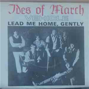 The Ides Of March - Vehicle / Lead Me Home, Gently
