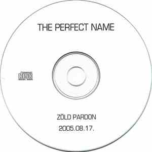 The Perfect Name - Zöld Pardon 2005.08.17.