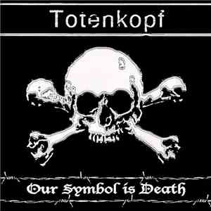 Totenkopf - Our Symbol Is Death