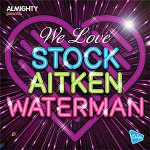 Various - Almighty Presents: We Love Stock Aitken Waterman (Volume One)
