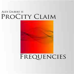 Alex Gilbert  as ProCity Claim - Frequencies