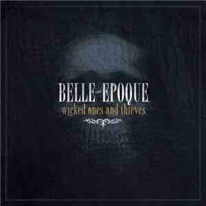 Belle Epoque  - Wicked Ones And Thieves