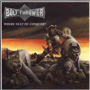 Bolt Thrower - Where Next To Conquer?