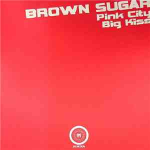 Brown Sugar - Pink City / Big Kiss