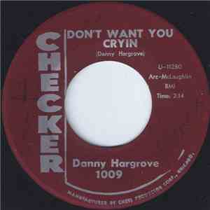 Danny Hargrove - Don't Want You Cryin