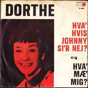 Dorthe - Hva' Hvis Johnny Si'r Nej? / Hva' Mæ' Mig?