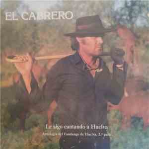 El Cabrero - Le Sigo Cantando A Huelva - Antología Del Fandango de Huelva 2 ...