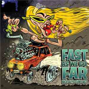 Fast As We Go Far - Nice Guys Cum Last