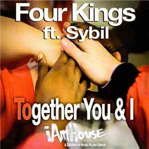 Four Kings  Ft. Sybil - Together You & I