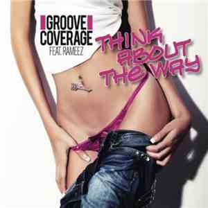Groove Coverage feat. Rameez - Think About The Way