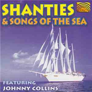 Johnny Collins With Dave Webber, Pete Watkinson - Shanties & Songs Of The S ...