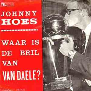 Johnny Hoes - Waar Is De Bril Van Daele ?