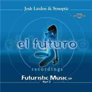 Josh Lasden & Synoptic - Futuristic Music EP Part 2
