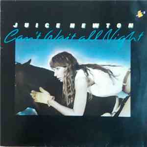 Juice Newton - Can't Wait All Night