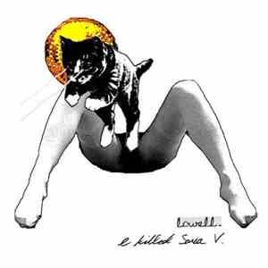 Lowell  - I Killed Sarah V.