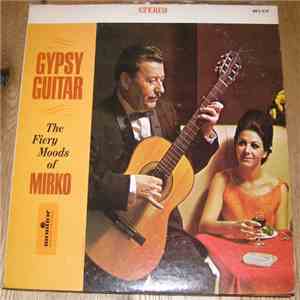 Mirko - Gypsy Guitar (The Fiery Moods Of Mirko)