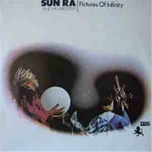 Sun Ra And His Arkestra - Pictures Of Infinity