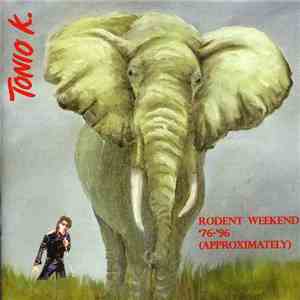 Tonio K. - Rodent Weekend '76-'95 (Approximately)