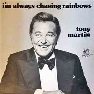 Tony Martin  - I'm Always Chasing Rainbows