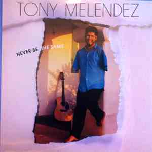 Tony Melendez - Never Be The Same