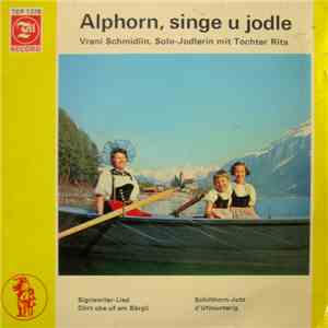 Vreni Schmidlin , Solo-Jodlerin mit Tochter Rita - Alphorn, Singe U Jodle