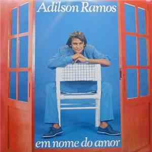 Adilson Ramos - Em Nome Do Amor