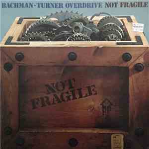 Bachman-Turner Overdrive - Not Fragile