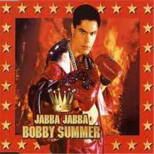 Bobby Summer  - Jabba Jabba