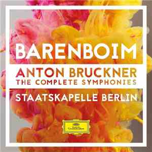 Bruckner, Daniel Barenboim, Staatskapelle Berlin - The Complete Symphonies